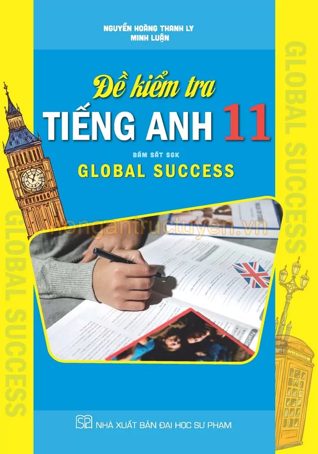 ĐỀ KIỂM TRA TIẾNG ANH LỚP 11 (Bám sát SGK Tiếng Anh 11 Global Success)